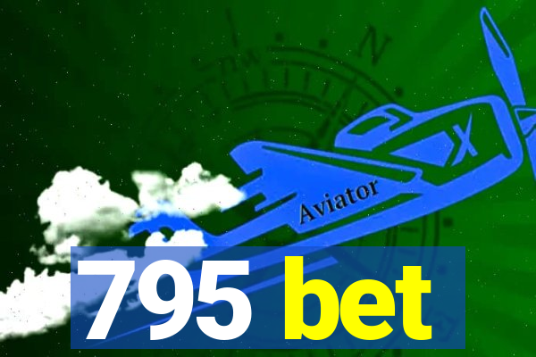 795 bet